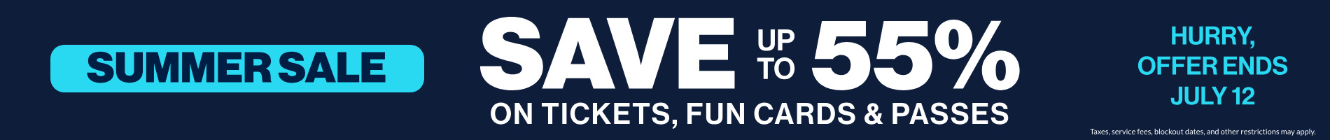 Summer Sale Save up to 55% on Tickets, Fun Cards & Passes