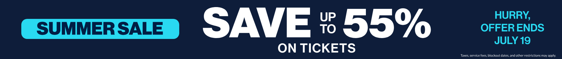Summer Sale Save up to 55% on Tickets