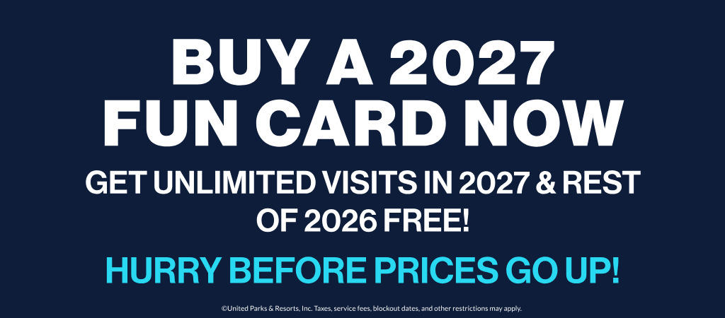 Buy a 2027 Fun Card now get unlimited visits for the rest of 2026 & 2027