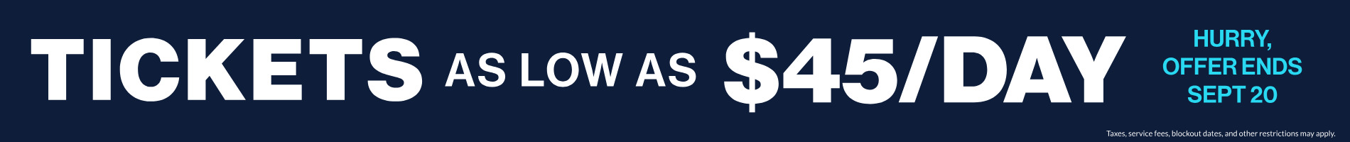 Tickets as low as $45/day