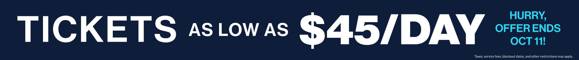 Tickets as low as $45/day