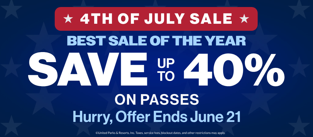 4th of July Sale Save up to 40% on passes