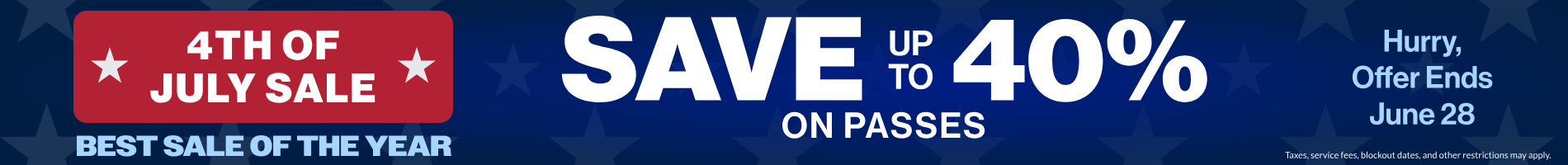 4th of July Sale Save up to 40% on passes