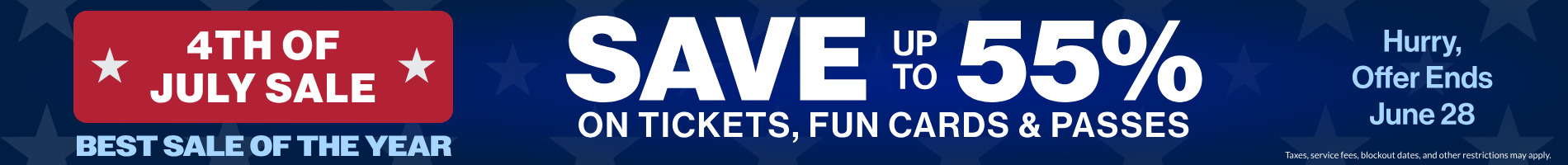 4th of July Sale Save up to 55% on Tickets, Fun Cards, and Passes