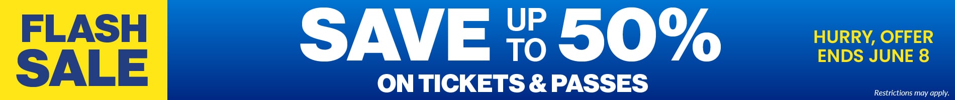 Flash Sale! Save up to 50% on Tickets & Passes!