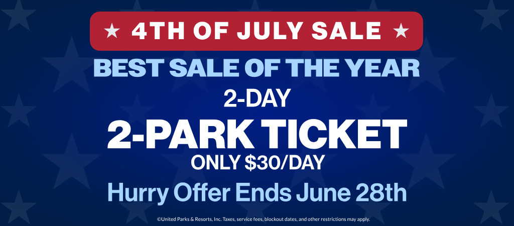 4th of July Sale! 2-Day 2-Park Ticket Only $30/Day