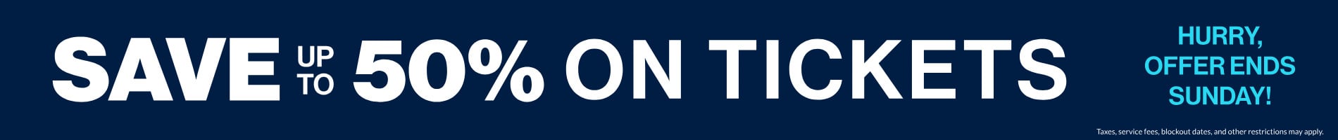 Save up to 50% on Tickets