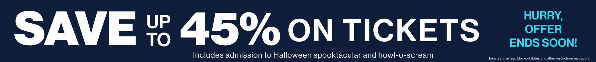 Save up to 45% on Tickets