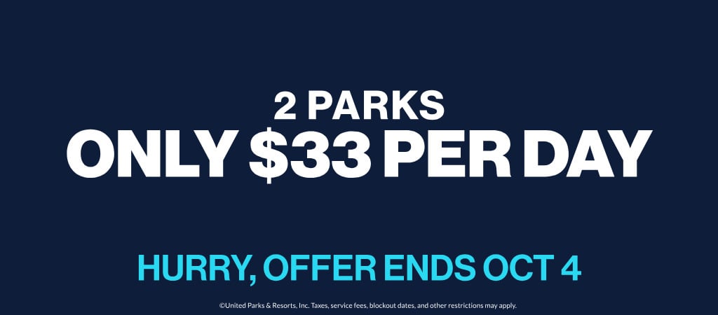 2 Parks Only $33 per day