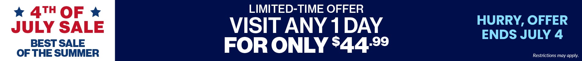 Limited Time Offer: Visit Any 1 Day For Only $44.99